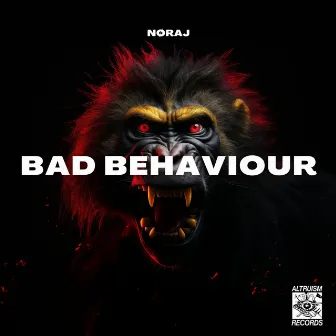 BAD BEHAVIOUR by NØRAJ