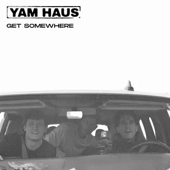 Get Somewhere by Yam Haus