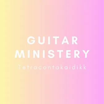 Tetracontakaidikk by Guitar Ministery