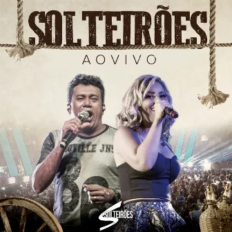 Solteirões Ao Vivo by Solteirões do Forró