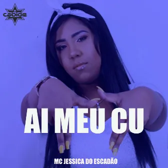 Ai Meu Cu by Mc Jessica do escadão