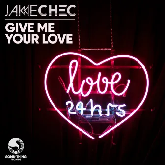 Give Me Your Love by Jake Chec