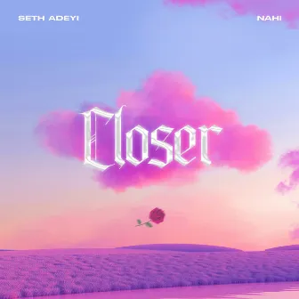 Closer by Seth Adeyi