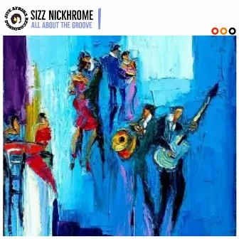 All About The Groove by Sizz Nickhrome