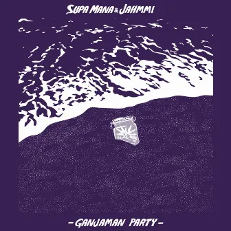 Ganjahman Party by Supa Mana