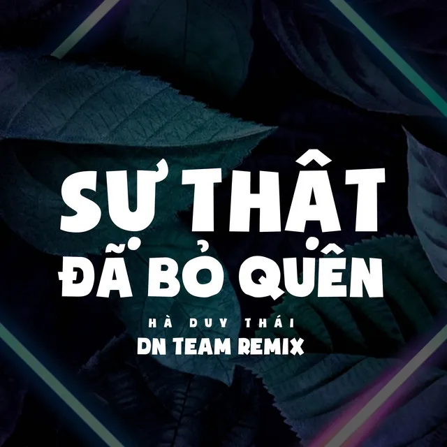 Sự Thật Đã Bỏ Quên - DN Team Remix | giờ mình anh nơi đây ôm nỗi nhớ em