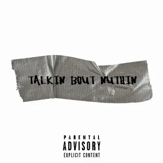 Talkin' Bout Nuthin' by Paid in Amerikkka