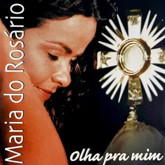 Olha pra Mim by Maria do Rosário