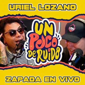 URIEL LOZANO / Zapada EN VIVO en UN POCO DE RUIDO! by Uriel Lozano