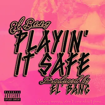 Playin' It Safe by El' Bang