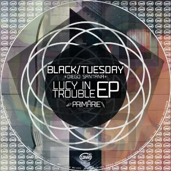 Lucy in Trouble EP incl. Diego Santana by Black/Tuesday