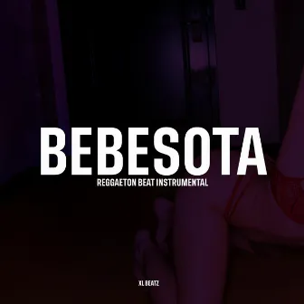 Bebesota (Reggaeton Beat Instrumental) by XL Beatz