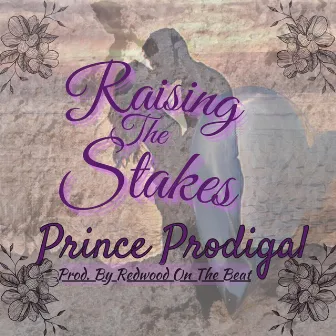 Raising The Stakes by Prince Prodigal