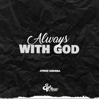 Always WITH GOD by Jorge Guerra