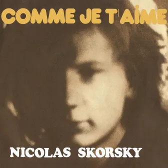 Comme je t'aime by Nicolas Skorsky