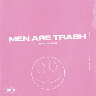 Men Are Trash by Scotty Sire