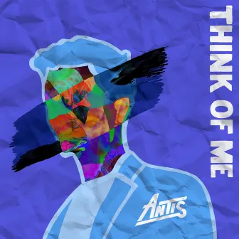 Think of Me by Antis