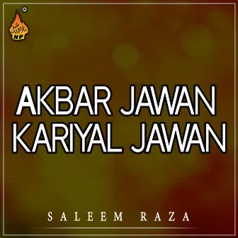 Akbar Jawan Kariyal Jawan by Saleem Raza