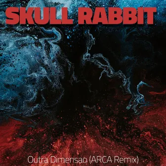 Outra Dimensao (ARCA Remix) by Skull Rabbit