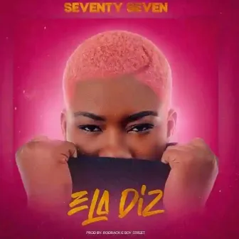 Ela Diz by Seventy Seven