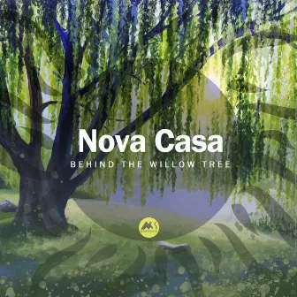 Behind the Willow Tree (Original Mix) by Nova Casa