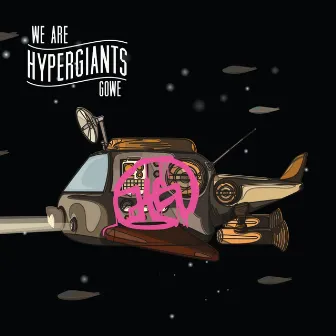 We Are Hypergiants by Gowe