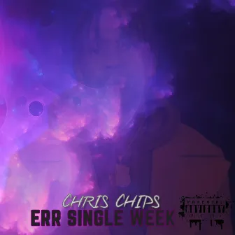 Err Single Week by Chris Chips