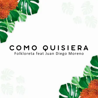 Como quisiera by Folkloreta