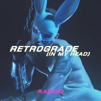 Retrograde (In My Head) by Mazjojo