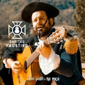 No Peito e na Raça by Capitão Faustino