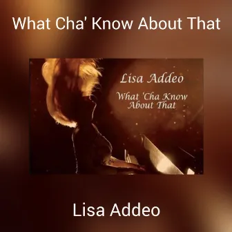 What Cha' Know About That (South Beach Version) by Lisa Addeo