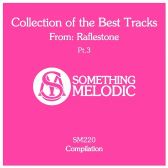 Collection of the Best Tracks From: Raflestone, Pt. 3 by RafleSTone