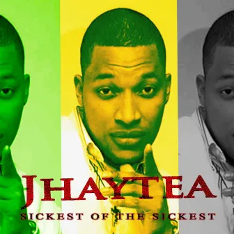 Sickest Of The Sickest Vol. 1 by Jhaytea