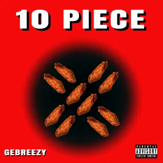 10 Piece by Gebreezy