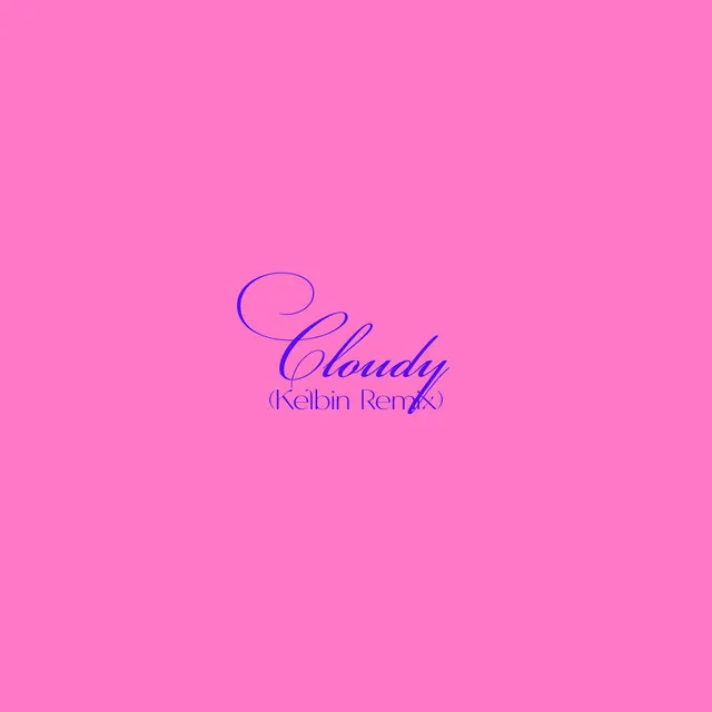 Cloudy - Kelbin Remix