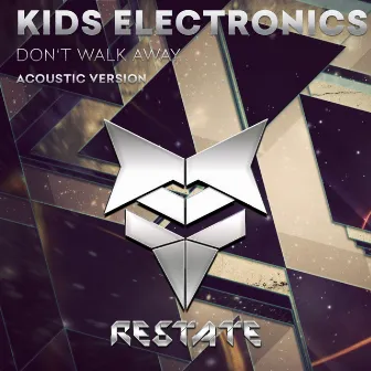 Don't Walk Away (Acoustic Version) by Kids Electronics