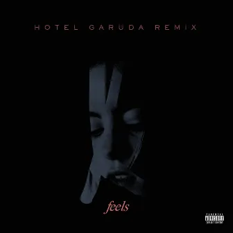 Feels (Hotel Garuda Remix) by Hotel Garuda