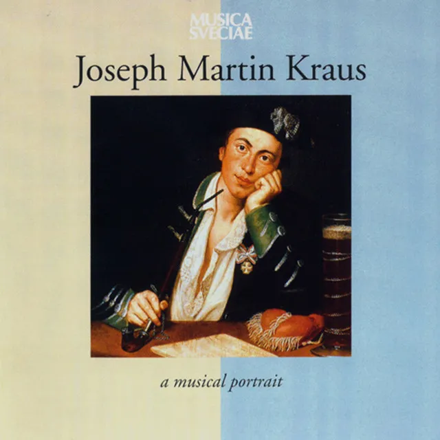 Joseph Martin Kraus – A Musical Portrait