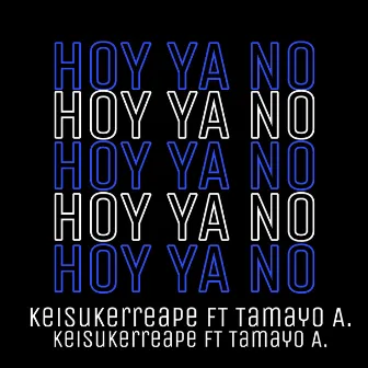 Hoy ya no by Keisukerreape