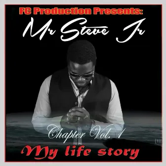 My Life Story, Vol. 1 by MR STEVE JR