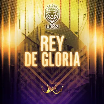 Rey de Gloria by LION