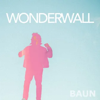 Wonderwall by BAUN