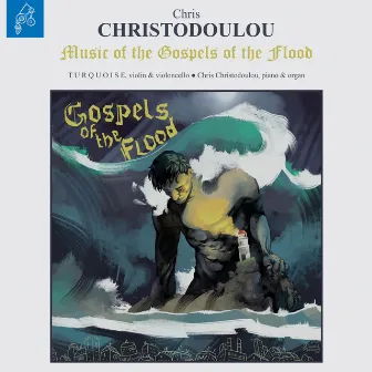 Music of the Gospels of the Flood by Chris Christodoulou