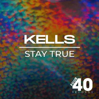 Stay True by Kells