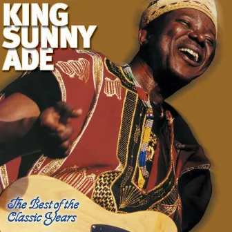 The Best of the Classic Years by King Sunny Ade