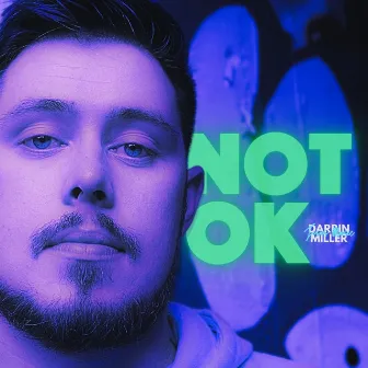 Not Ok by Darrin Miller