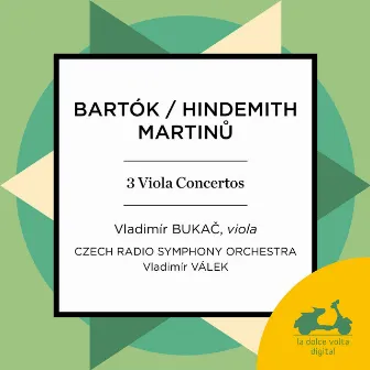 Martinu, Hindemith & Bartók: Works for Viola and Orchestra by Vladimir Bukac