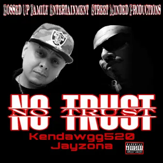 No Trust _Jazona_Kendawgg520 by Kendawgg520