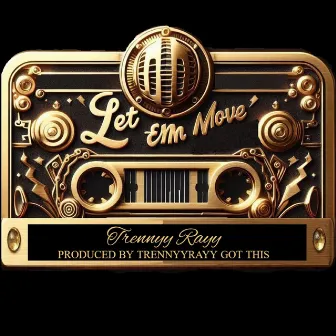 Let Em Move by Trennyy Rayy