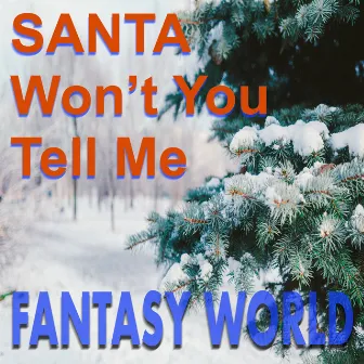 Santa Won't You Tell Me by Fantasy World